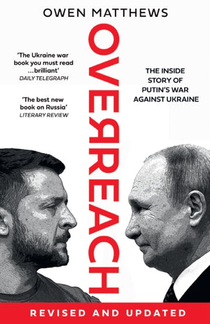 Overreach, The Inside Story of Putin’s War Against Ukraine