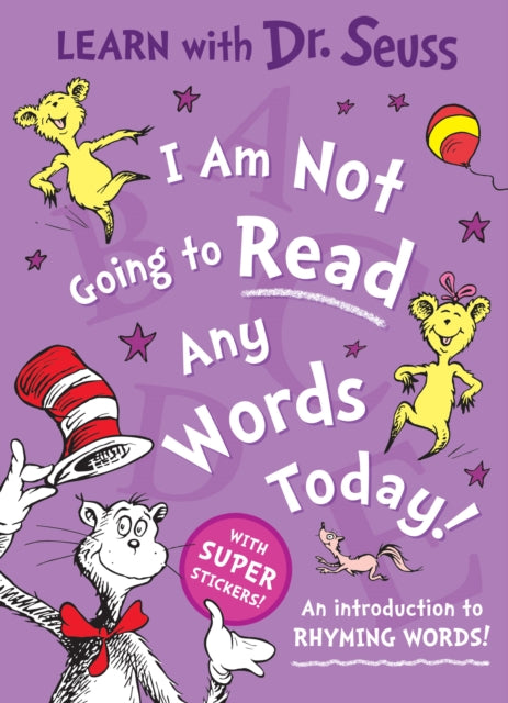 Book cover of: I Am Not Going to Read Any Words Today. By: Seuss