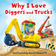Book cover of: Why I Love Diggers and Trucks. By: Daniel Howarth