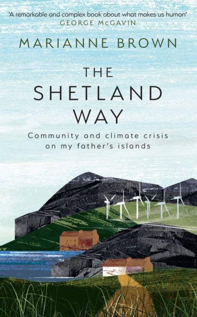 Shetland Way, Community and Climate Crisis on My Father's Islands 9780008596156 Marianne Brown