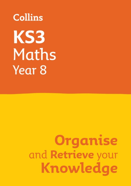 Book cover of: KS3 Maths Year 8: Organise and retrieve your knowledge. By: Collins Collins KS3