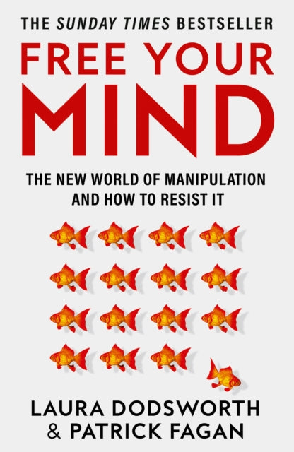 Free Your Mind, The New World of Manipulation and How to Resist it