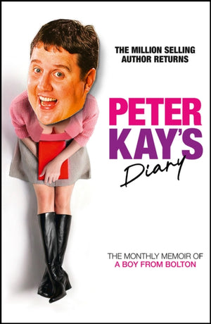 Peter Kay’s Diary, The Monthly Memoir of a Boy from Bolton