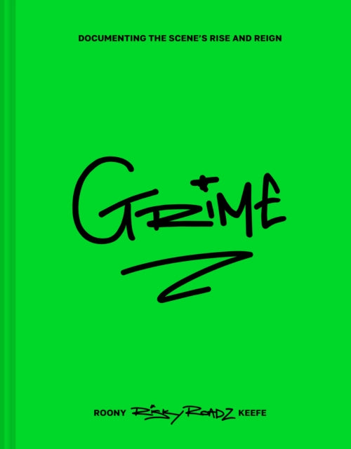 Grime, Documenting the Scene’s Rise and Reign 9780008626235 Roony Keefe