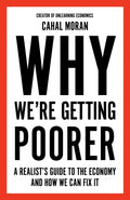 Why We’re Getting Poorer, A Realist’s Guide to the Economy and How We Can Fix it