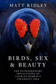 Book cover of: Birds, Sex and Beauty. By: Matt Ridley