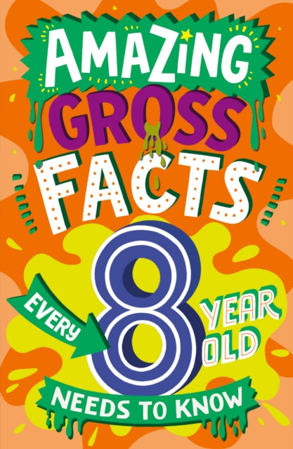 Amazing Gross Facts Every 8 Year Old Needs to Know 9780008649678 Caroline Rowlands