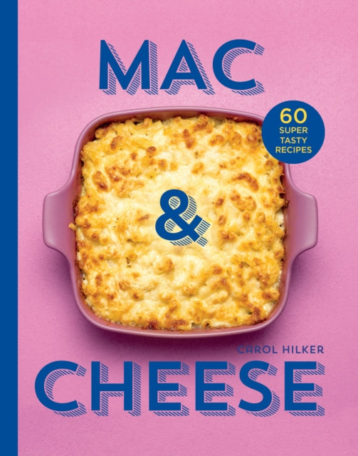 Mac & Cheese, 60 Super Tasty Recipes 9780008652234 Carol Hilker