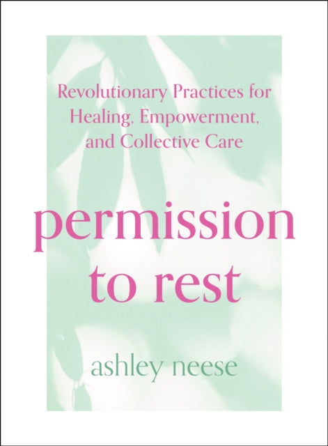 Book cover of: Permission to Rest. By: Ashley Neese