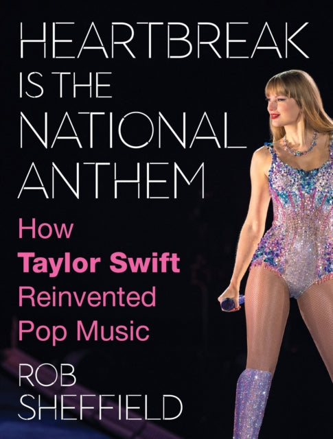 Book cover of: Heartbreak is the National Anthem. By: Rob Sheffield