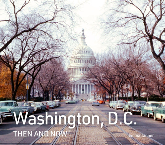 Washington, D.C. Then and Now 9780008658991 Emma Tanner