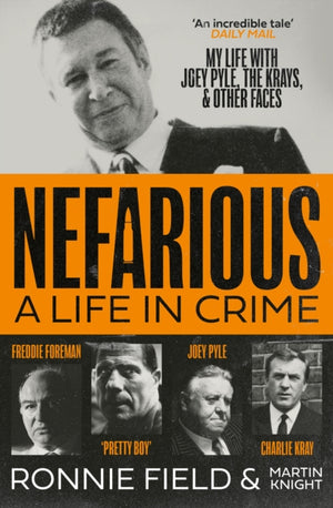 Nefarious, A Life in Crime – My Life with Joey Pyle, the Krays and Other Faces