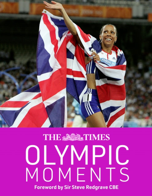 Times Olympic Moments, 100 Epic Highlights from the History of the Summer Olympics 9780008664251 John Goodbody