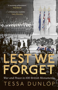 Lest We Forget, War and Peace in 100 British Monuments