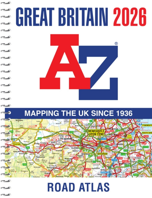 Book cover of: Great Britain A-Z Road Atlas 2026 (A4 Spiral). By: A-Z Maps