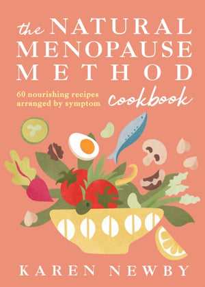 Natural Menopause Method Cookbook, 60 Nourishing Recipes Arranged by Symptom