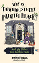 Why is Downing Street Painted Black?, And 364 Other Fun London Facts 9780008730185 Jonnie Fielding