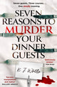 Book cover of: Seven Reasons to Murder Your Dinner Guests