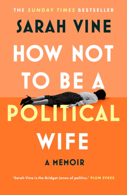 Book cover of: How Not to Be a Political Wife