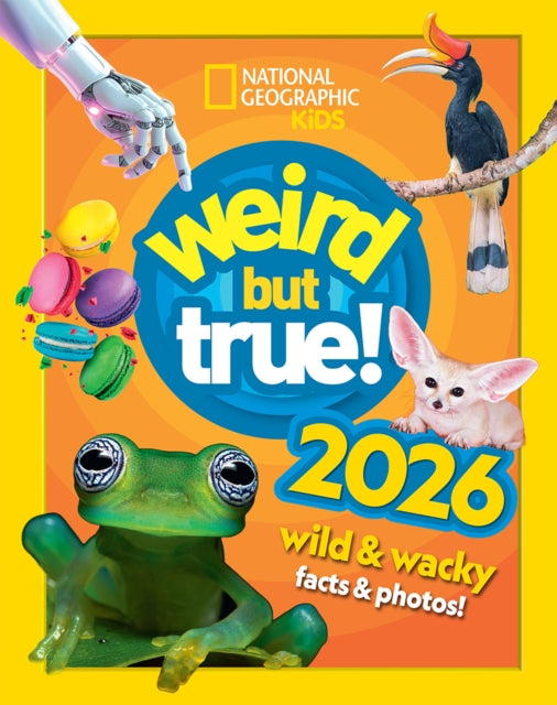 Weird but true! 2026, Wild and Wacky Facts & Photos! 9780008750213 National Geographic Kids