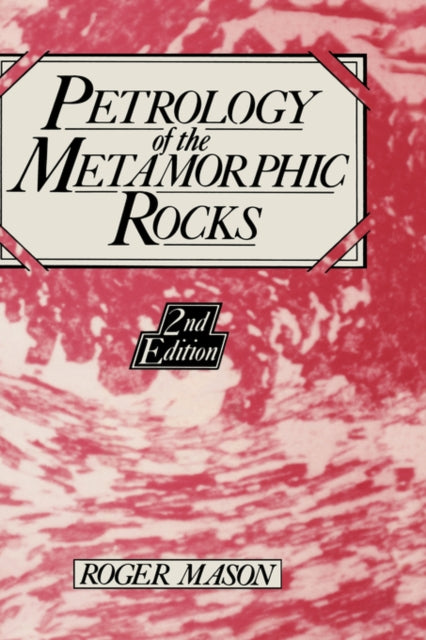 Book cover of: Petrology of the Metamorphic Rocks. By: R. Mason