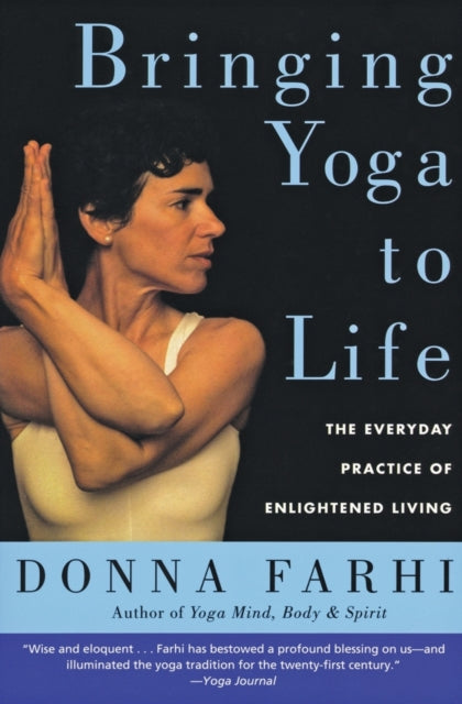 Book cover of: Bringing Yoga to Life. By: Donna Farhi