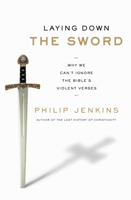 Book cover of: Laying Down the Sword. By: Philip Jenkins