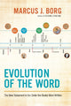 Book cover of: Evolution of the Word. By: Marcus J. Borg