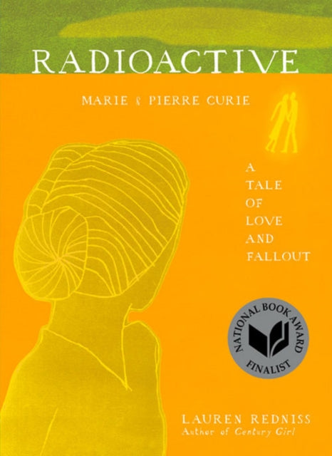 Book cover of: Radioactive. By: Lauren Redniss