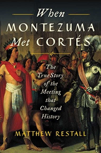 Book cover of: When Montezuma Met Cortes. By: Matthew Restall