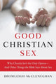 Book cover of: Good Christian Sex. By: Bromleigh McCleneghan