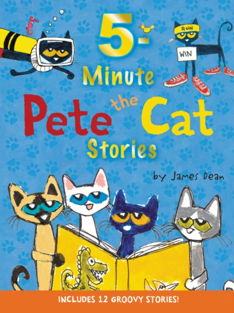 Book cover of: 5-Minute Pete the Cat Stories. By: James Dean