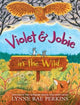 Book cover of: Violet and Jobie in the Wild. By: Lynne Rae Perkins