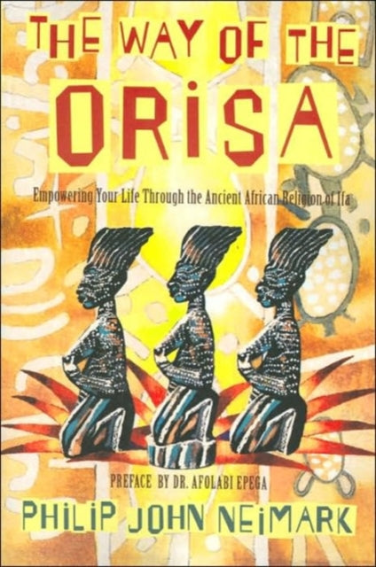 Book cover of: Way of the Orisa. By: Philip J. Neimark