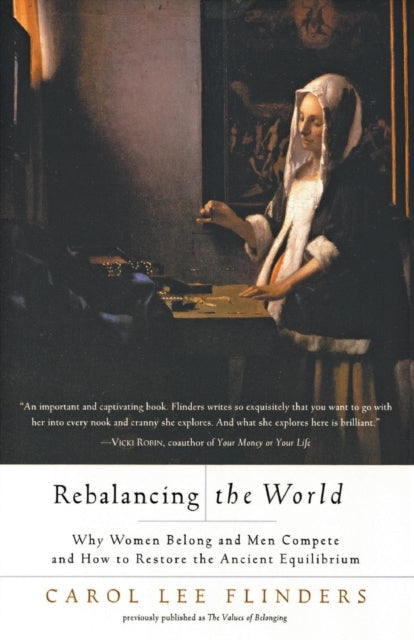 Book cover of: Rebalancing the World Why Women Belong and Men Compete and How to Restore the Ancient Equilibr. By: Carol L. Flinders
