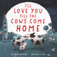 Book cover of: I'll Love You Till the Cows Come Home. By: Kathryn Cristaldi