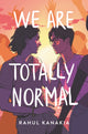 Book cover of: We Are Totally Normal. By: Naomi Kanakia