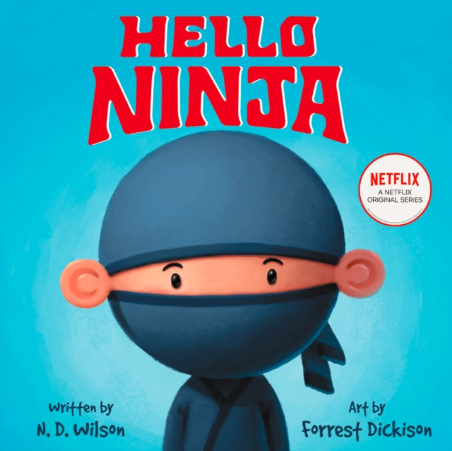 Book cover of: Hello, Ninja. By: Nathan D. Wilson