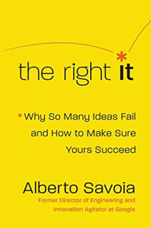 Right It, Why So Many Ideas Fail and How to Make Sure Yours Succeed