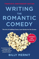 Book cover of: Writing The Romantic Comedy, 20th Anniversary Expanded and Updated Edition. By: Billy Mernit