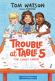 Book cover of: Trouble at Table 5 #1: The Candy Caper. By: Tom Watson