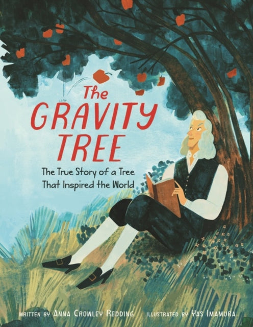 Book cover of: Gravity Tree: The True Story of a Tree That Inspired the World. By: Anna Crowley Redding