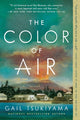 Book cover of: Color of Air. By: Gail Tsukiyama