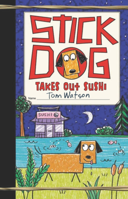 Book cover of: Stick Dog Takes Out Sushi. By: Tom Watson