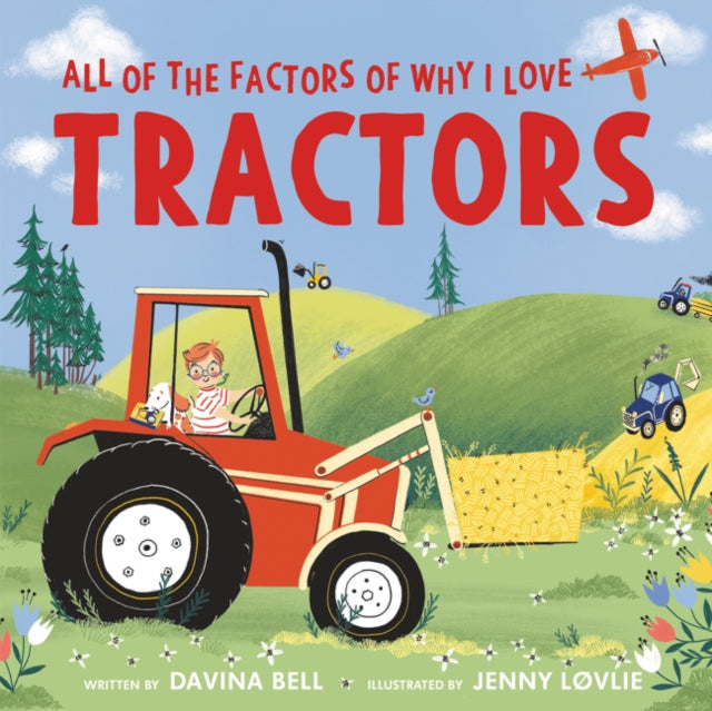 Book cover of: All of the Factors of Why I Love Tractors. By: Davina Bell
