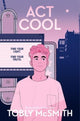 Book cover of: Act Cool. By: Tobly McSmith