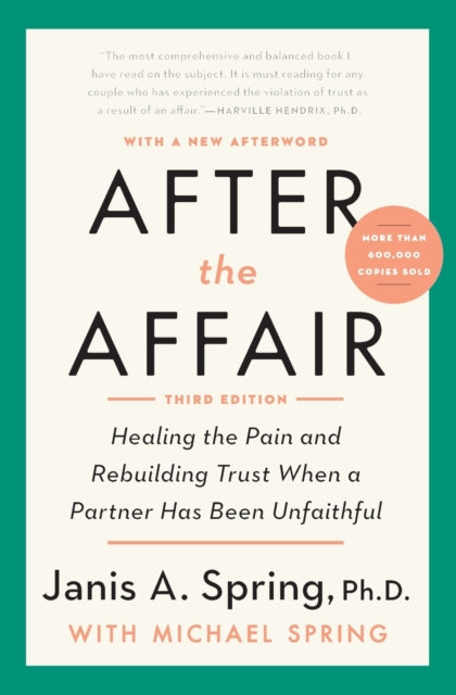 After the Affair, Third Edition, Healing the Pain and Rebuilding Trust When a Partner Has Been Unfaithful 9780063045293 Janis Abrahms Spring