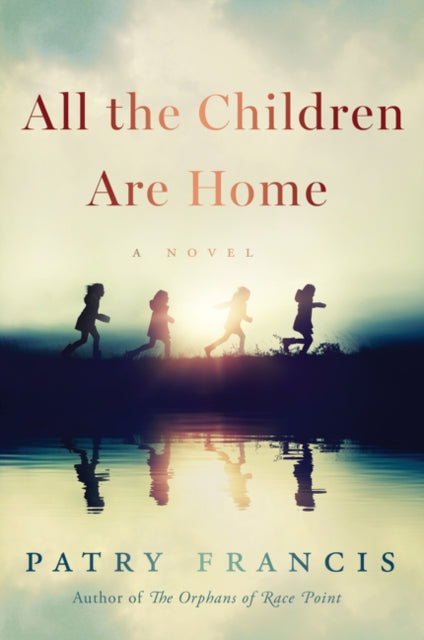 Book cover of: All the Children Are Home. By: Patry Francis