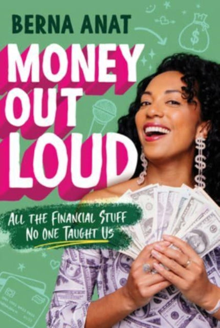 Money Out Loud, All the Financial Stuff No One Taught Us 9780063067363 Berna Anat