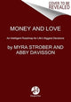 Money and Love, An Intelligent Roadmap for Life's Biggest Decisions 9780063117525 Myra Strober